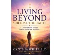 Living Beyond Suicide: Finding God's Hope, Healing, and Purpose (The Living Beyond Series)