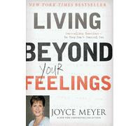 Living Beyond Your Feelings: Controlling Emotions So They Don't Control You
