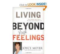 Living Beyond Your Feelings: Controlling Emotions so They Don't Control You [Hardcover]