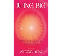 Living Big: Extraordinary You in an Ordinary World