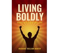 Living Boldly: Steps to a Fear-free Life
