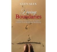 Living Boundaries: Affirming Your Line in the Sand to Preserve Your Health and Well-being