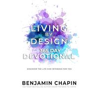 Living By Design 365 Day Devotional: A Daily Scripture Devotional for Christian Living
