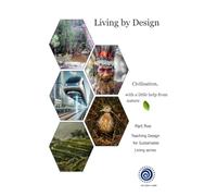 Living by Design: Civilisation with a little help from nature (Teaching Design for Sustainable Living)