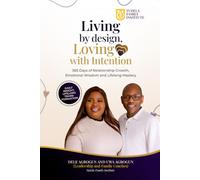 Living By Design, Loving With Intention: 365 days of relationship growth, emotional wisdom and lifelong mastery