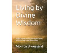 Living by Divine Wisdom: A Gentle Journey into Communication with the Heart and Mind of God (Finding Revelation Daily)