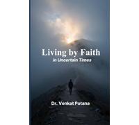 Living by Faith in Uncertain Times (Christian living)