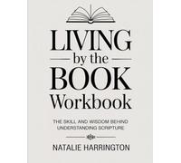 Living By The Book Workbook: The Skill and Wisdom Behind Understanding Scripture