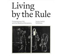 Living by the Rule: Contemporary Art and the Medieval Monastery