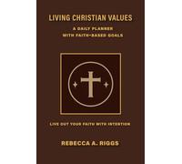 Living Christian Values a Daily Planner: With Faith-Based Goals