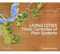 Living Cities Three Centuries of Park Systems /anglais