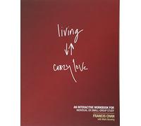 Living Crazy Love: An Interactive Workbook for Individual or Small-Group Study (428476)