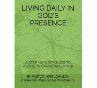 Living Daily in God’s Presence: Embracing Authentic Christianity