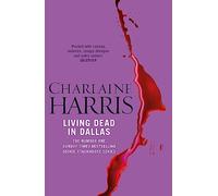 Living Dead In Dallas: A True Blood Novel