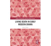 Living Death in Early Modern Drama (Studies in Performance and Early Modern Drama)