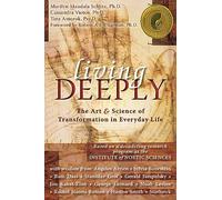 Living Deeply: The Art & Science of Transformation in Everyday Life