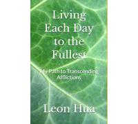 Living Each Day to the Fullest: My Path to Transcending Afflictions (The Thrill-Zen Trilogy)