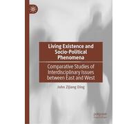 Living Existence and Socio-Political Phenomena: Comparative Studies of Interdisciplinary Issues between East and West