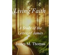 Living Faith: A Study of the Letter of James