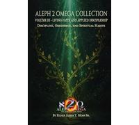 LIVING FAITH AND APPLIED DISCIPLESHIP: Discipline, Obedience, and Spiritual Habits (The Aleph 2 Omega Collection)