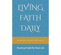 LIVING FAITH DAILY: Practical Faith for Real Life (Living Faith Daily: A Scripture-Centered Discipleship Series)