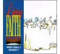 Living Faith Mass Choir - What Shall I Render
