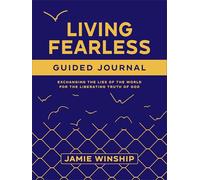 Diario guiado Living Fearless – Cambiando las mentiras del mundo por la verdad liberadora de Dios