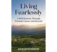 Living Fearlessly: Bold Journey Through Prostate Cancer and Beyond