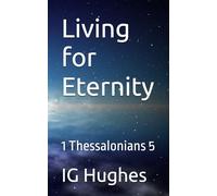 Living for Eternity: 1 Thessalonians 5