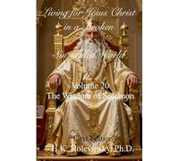Living for Jesus Christ in a Broken and Sin-Filled World: Volume 20: The Wisdom of Solomon: The Wisdom of Solomon