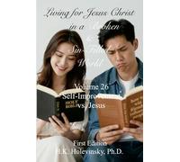 Living for Jesus Christ in a Broken & Sin-Filled World: Volume 26: Self-Improvement vs. Jesus: Self-Improvement vs. Jesus