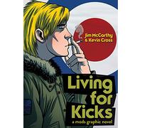 Living For Kicks. A Mods Graphic Novel