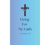 Living For My Faith: Journal: My Life as a Believer