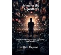Living for the Algorithm: Why Modern Society Rewards Appearance Over Reality