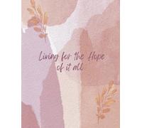 Living for the hope of it all Notebook/Journal