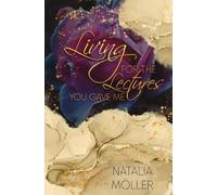 Living for the lectures you gave me