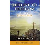 Living Free: The Crucified Life (Lifeline to Freedom)