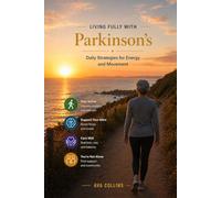 Living Fully With Parkinson’s: Daily Strategies for Energy and Movement