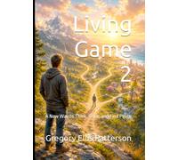 Living Game 2: A New Way to Think, Grow, and Find Peace