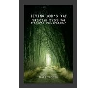Living God's Way: Christian Ethics for Everyday Discipleship