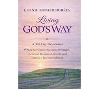 Living God's Way: Where Surrender Becomes Strength, Renewal Becomes Lifestyle, and Intimacy Becomes Identity: 14 (Learning God's Word, Living God's Way)