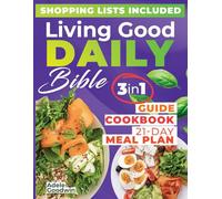 Living Good Daily Bible: (3 in 1) The All-in-One Guide, Cookbook & Meal Plan Based on Dr. Livingood’s Principles to Reverse Chronic Issues, Boost Energy, Lose Weight & Regain Control of Your Health