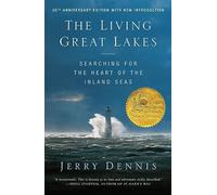Living Great Lakes: Searching for the Heart of the Inland Seas