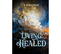 Living Healed: A Journey of Grace, Healing, and Becoming