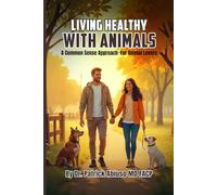 Living Healthy With Animals: A Commonsense Approach for Animal Lovers