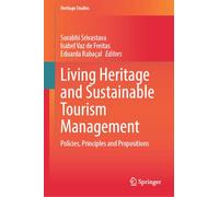 Living Heritage and Sustainable Tourism Management: Policies, Principles and Propositions (Heritage Studies)