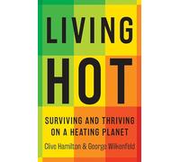Living Hot: Surviving and Thriving on a Heating Planet