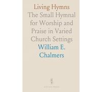 Living Hymns: The Small Hymnal for Worship and Praise in Varied Church Settings