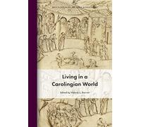 Living in a Carolingian World: 33 (Brill's Series on the Early Middle Ages, 33)