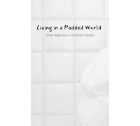 Living in a Padded World: What Happened to Common Sense